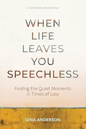 When Life Leaves You Speechless: Comfort in Quiet Moments for Grief Support